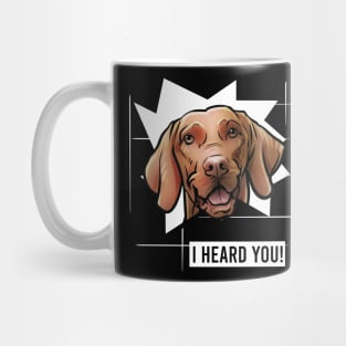 Funny Vizsla I Heard You Mug